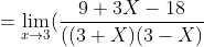 = \lim_{x\rightarrow 3}(\frac{9+3X-18}{((3+X)(3-X)}
